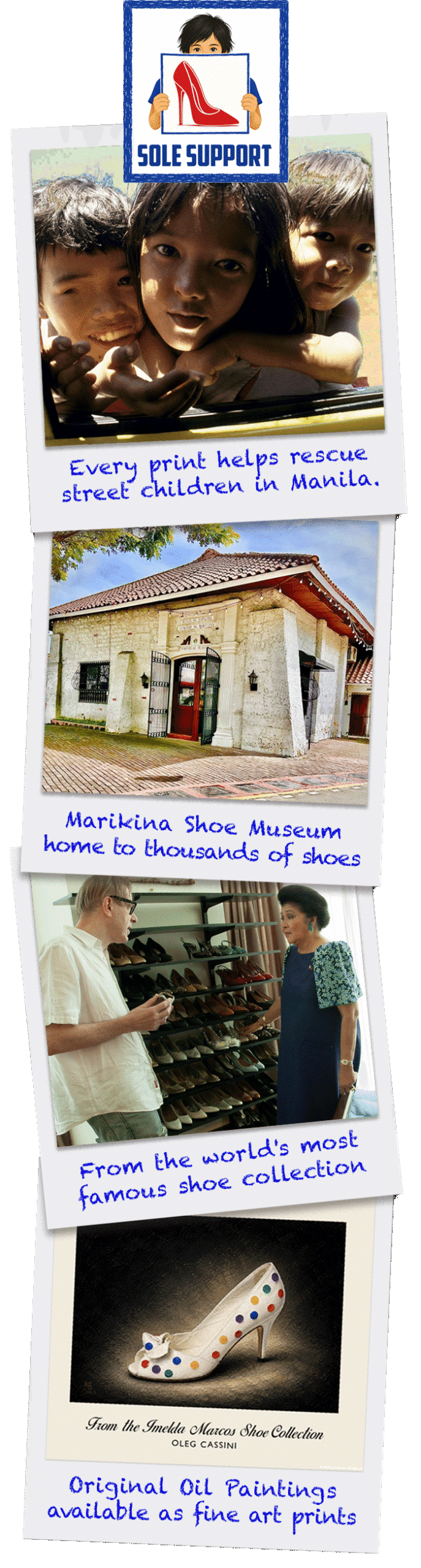 Sole Support montage showing Manila street children, Marikina Shoe Museum, Imelda Marcos shoe collection and museum-quality shoe art prints.
